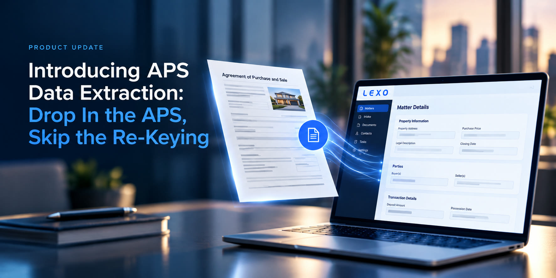 Product update: Introducing APS Data Extraction — Drop in the APS, skip the re-keying. An Agreement of Purchase and Sale flows into Lexo's matter details on a laptop.